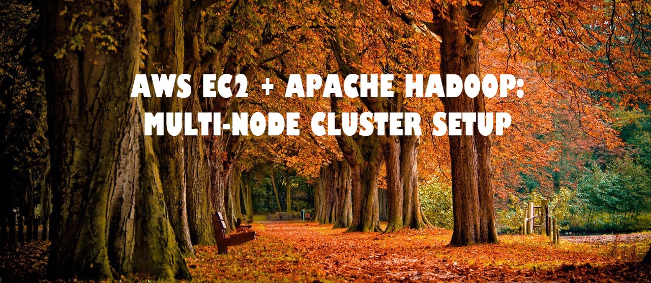 How to Install and Run Apache Hadoop on AWS EC2 (Multi-Node Cluster)